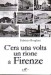C'era una volta un rione a Firenze