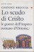 Lo scudo di Cristo le guerre dell'impero romano d'oriente