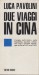 Due viaggi in Cina
