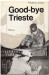 Good bye Trieste