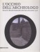 L'occhio dell'archeologo Ranuccio Bianchi Bandinelli