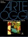 ARTE OGGI. Dall'espressionismo astratto agli anni '90.