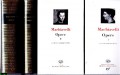 Opere:Lettere-Legazioni e commissarie-I primi scritti politici -Decennali-Il Principe-Discorsi sopra la prima deca di Tito Livio-Dell'arte della guerra-scritti politici-post res perditas