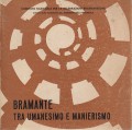 BRAMANTE TRA UMANESIMO E MANIERISMO. Mostra 1970