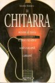 LA CHITARRA. Nozioni di teoria, tecnica esecutiva, scale e accordi, canzoni