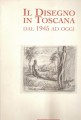 Il Disegno in Toscana dal 1900 al 1945 e dal 1945 ad oggi. Catalogo delle mostre tenute a Poggio a Caiano nel 1998 e 1999