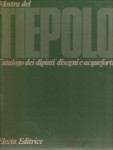 MOSTRA DEL TIEPOLO. CATALOGO DEI DIPINTI DISEGNI E ACQUEFORTI. Udine 1971