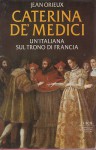 Caterina de' Medici un'italiana sul trono di Francia