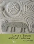 Lucca e l'Europa un'idea di Medioevo V  XI secolo
