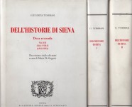 Dell'Historie di Siena deca seconda Vol I libri I-III 1355-1444 Vol II libri Iv-VII 1446-1496  Vol III libri VIII-X 1512-1553