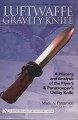 Luftwaffe gravity knife a history and analysis of the Flyer's and Paratrooper's utility knife