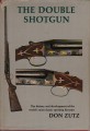 The double shotgun the history and development of the worid's most classic sporting firearms