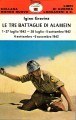 Le tre battaglie di Alamein. 1 - 27 luglio 1942 - 28 luglio - 5 settembre 1942 - 6 settembre - 6 novembre 1942