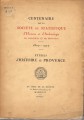 Centenaire de la société de statistique d'histoire et d'archéologie de Marseille et de Provence 1827-1927 etudés d'histoire de Provence