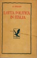 La lotta politica in Italia origini della lotta attuale     solo III volume