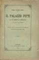 Il palazzo Pitti la sua primitiva costruzione e successivi ingrandimenti ,lettura fatta alla società colombaria nell'adunanza del 6 marzo 1887