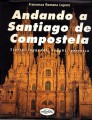 Andando a Santiago de Compostela storia leggende luoghi percorso