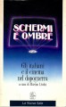 Schermi e ombre gli italiani e il cinema nel dopoguerra