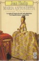 Maria Antonietta la regina di Francia che morì sulla ghigliottina,una biografia intensa e appassionata