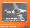 I paracadutisti aerei armi uniformi