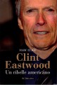 Clint Eastwood un ribelle americano