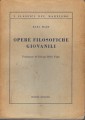 OPERE FILOSOFICHE GIOVANILI: Critica della filosofia hegeliana del diritto pubblico Manoscritti economico-filosofici del 1844