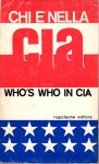 Who's who in Cia Chi è nellsa CIA l'elenco biografico dei 3000 agenti militari e civili del servizio segreto americano operante in oltre 120 Stati