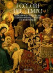I COLORI DEL TEMPO (25 capolavori della pittura italiana dal XIV al XVIII secolo)